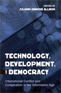 Technology, Development, and Democracy: International Conflict and Cooperation in the Information Age (Suny Series in Global Politics)