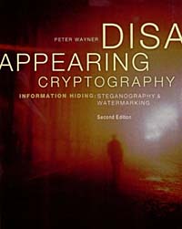 Disappearing Cryptography, Second Edition - Information Hiding: Steganography and Watermarking