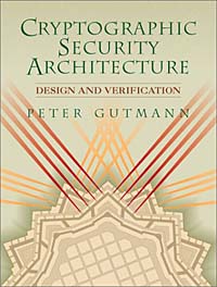 Peter Gutmann - «Cryptographic Security Architecture: Design and Verification»