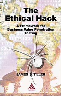 James S. Tiller - «The Ethical Hack: A Framework for Business Value Penetration Testing»