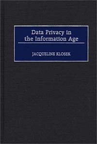 Jacqueline Klosek - «Data Privacy in the Information Age:»