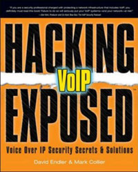 Hacking Exposed VoIP: Voice Over IP Security Secrets & Solutions (Hacking Exposed)