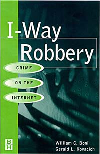 Gerald L. Kovacich, William C. Boni - «I-Way Robbery : Crime on the Internet»