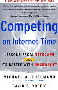 Competing On Internet Time: Lessons From Netscape And Its Battle With Microsoft