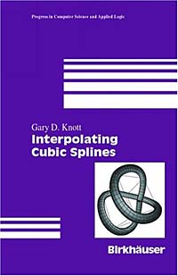 Gary D. Knott - «Interpolating Cubic Splines (Progress in Computer Science and Applied Logic, V. 18)»