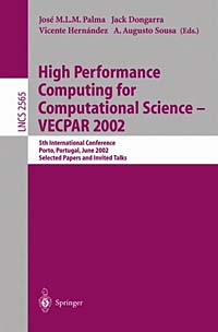 High Performance Computing for Computational Science, Vecpar 2002: 5th International Conference, Porto, Portugal, June 26-28, 2002 : Selected Papers and Invited Talks (Lecture Notes in Comput