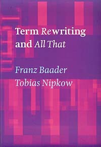 Franz Baader, Tobias Nipkow - «Term Rewriting and All That»