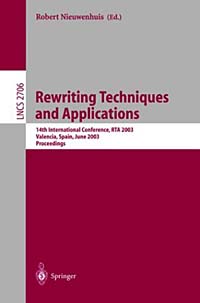 International Conference on Rewriting Techniques and Applications 2003, Robert Nieuwenhuis - «Rewriting Techniques and Applications: 14th International Conference, Rta 2003, Valencia, Spain, June 2003 : Proceedings (Lecture Notes in Computer Science, 2706)»