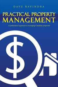 Dave Ravindra - «Practical Property Management: A professional approach to managing Canadian properties»