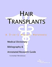Hair Transplants: A Medical Dictionary, Bibliography, and Annotated Research Guide to Internet References