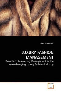 Marcha van Dijk - «Luxury Fashion Management: Brand and Marketing Management in the ever-changing Luxury Fashion Industry»