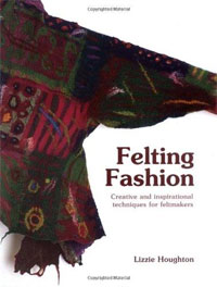 Lizzie Houghton - «Felting Fashion: Creative and Inspirational Techniques for Feltmakers»