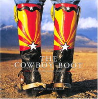 The Cowboy Boot: History, Art, Culture, Function (Cowboy Gear Series)