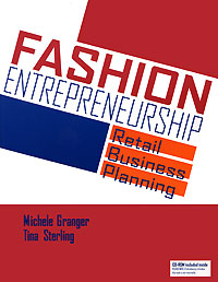 Michele Granger, Tina Sterling - «Fashion Entrepreneurship: Retail Business Planning (+ CD-ROM)»