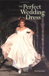 Philip Delamore - «The Perfect Wedding Dress»