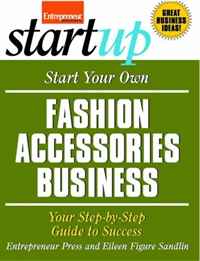 Entrepreneur Press - «Start Your Own Fashion Accessories Business (Start Your Own...)»