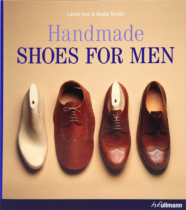 Magda Molnar, Lazlo Vass - «Handmade Shoes For Men»