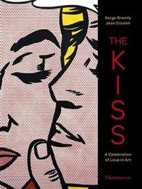 The Kiss: A Celebration of Love in Art