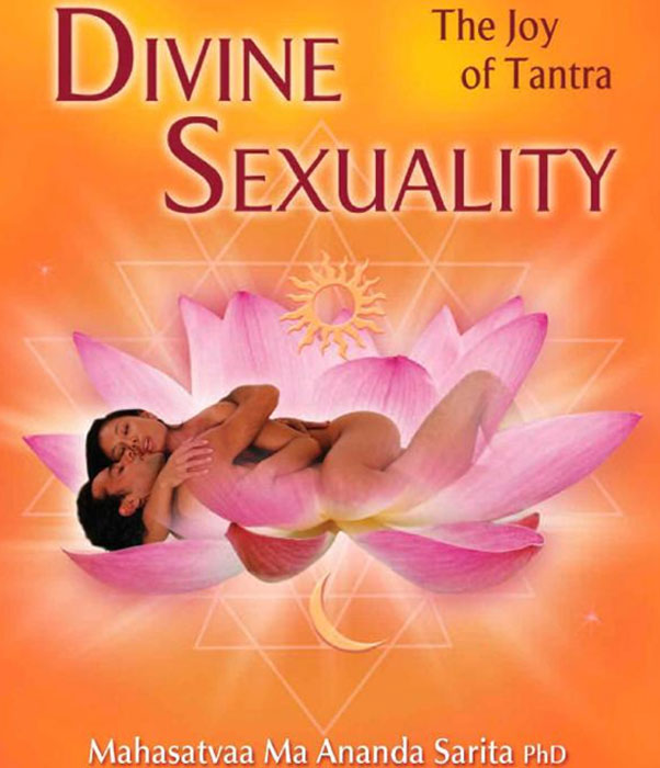 Mahasatvaa Ma Ananda Sarita - «Divine Sexuality: The Joy of Tantra»