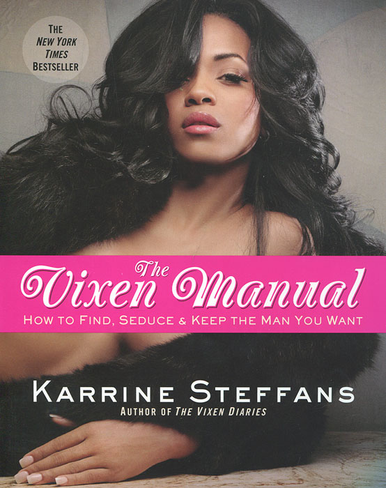 Karrine Steffans - «The Vixen Manual: How to Find, Seduce and Keep the Man You Want»