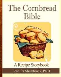 Jennifer Shambrook - «The Cornbread Bible: A Recipe Storybook»