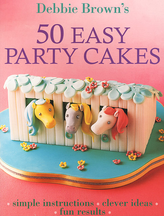 Debbie Brown - «50 Easy Party Cakes»