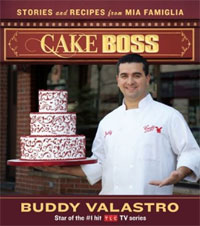 Buddy Valastro - «Cake Boss: Stories and Recipes from Mia Famiglia»