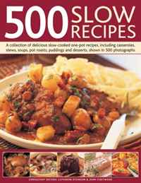 Catherine Atkinson - «500 Slow Recipes: A collection of delicious slow-cooked and one-pot recipes, including casseroles, stews, soups, pot roasts, puddings and desserts, shown in 500 photographs»