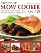 Catherine Atkinson - «Step-by-Step Slow Cooker Recipes: 60 mouthwatering meals with minimum effort but maximum flavour. Shown in 270 tempting photographs»