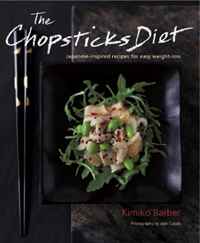 Kimiko Barber - «The Chopsticks Diet: Japanese-inspired Recipes for Easy Weight-Loss»