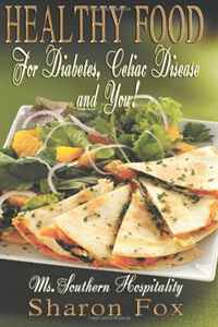 Sharon Fox - «HEALTHY FOOD for Diabetes, Celiac Disease, and You!»