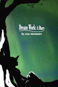 Joan Markessini - «Dream Work: A Diary»