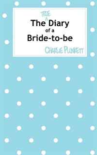 Charlie Plunkett - «The True Diary of a Bride-to-be»