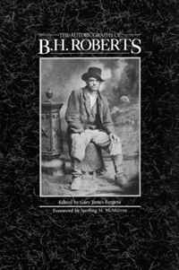 Gary James Bergera - «The Autobiography of B.H. Roberts»