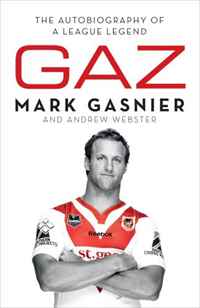 Mark Gasnier, Andrew Webster - «Gaz: The Autobiography of a League Legend»