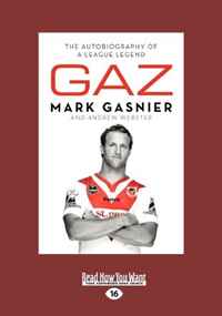 Mark Gaznier and Andrew Webster - «Gaz: The Autobiography of a League Legend»