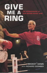 Give Me a Ring: The Autobiography of Star Referee Mickey Vann