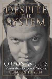 Clinton Heylin - «Despite the System: Orson Welles Versus the Hollywood Studios»