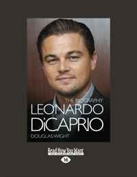 Douglas Wight - «Leonardo DiCaprio: The Biography»