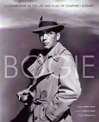 George Perry, Richard Schickel - «Bogie: A Celebration of the Life and Films of Humphrey Bogart»