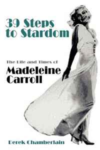 Derek Chamberlain - «39 Steps to Stardom: The Life and Times of Madeleine Carroll»
