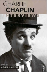 Kevin J. Hayes, Charlie Chaplin - «Charlie Chaplin: Interviews»