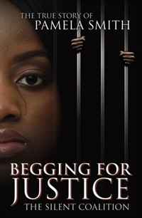 Pamela Smith - «Begging for Justice: The Silent Coalition»
