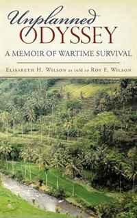 Elisabeth H. Wilson - «Unplanned Odyssey: A memoir of wartime survival»