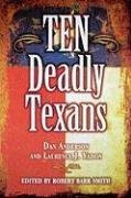 Dan Anderson, Laurence Yadon - «Ten Deadly Texans»