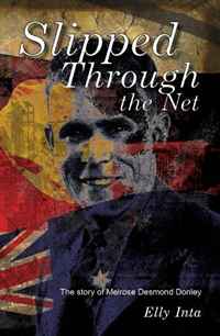 Elly Inta - «Slipped Through the Net - the story of Melrose Desmond Donley»