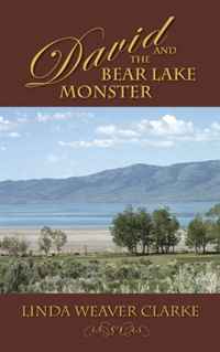 David and the Bear Lake Monster: A Family Saga in Bear Lake, Idaho