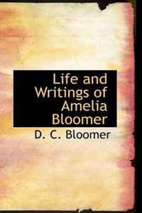 D. C. Bloomer - «Life and Writings of Amelia Bloomer»