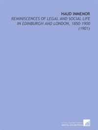 Haud Immemor: Reminiscences of Legal and Social Life in Edinburgh and London, 1850-1900 (1901)