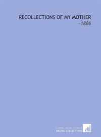Recollections of My Mother: -1886